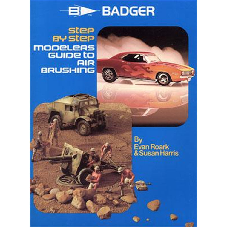 Badger Step by Step Modelers Guide to Airbrushing Roark Harris #505 New